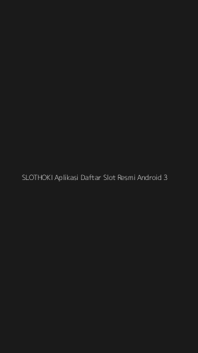 Tampilan Antarmuka Aplikasi Slothoki Aplikasi Daftar Slot Resmi Android - 3