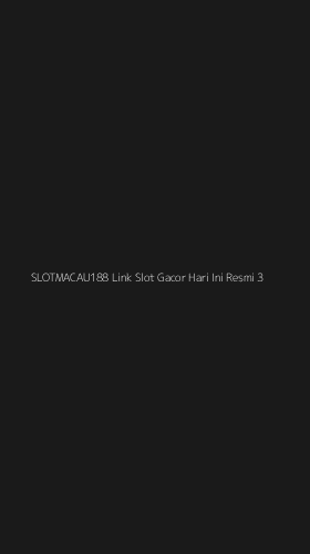 Tampilan Antarmuka Aplikasi Slotmacau188 Link Slot Gacor Hari Ini Resmi - 3