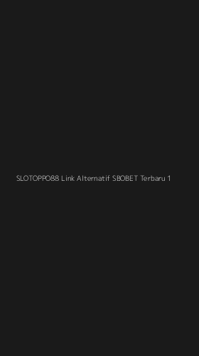 Tampilan Antarmuka Aplikasi Slotoppo88 Link Alternatif Sbobet Terbaru - 1