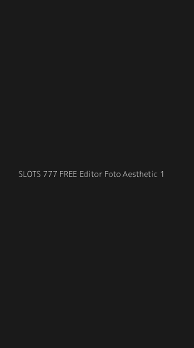 Tampilan Antarmuka Aplikasi Slots 777 Free Editor Foto Aesthetic - 1