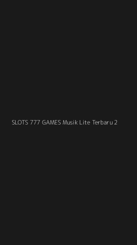 Tampilan Antarmuka Aplikasi Slots 777 Games Musik Lite Terbaru - 2