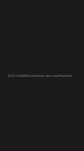 Tampilan Antarmuka Aplikasi Slots Club 888 Cara Recovery Akun Lupa Password - 4