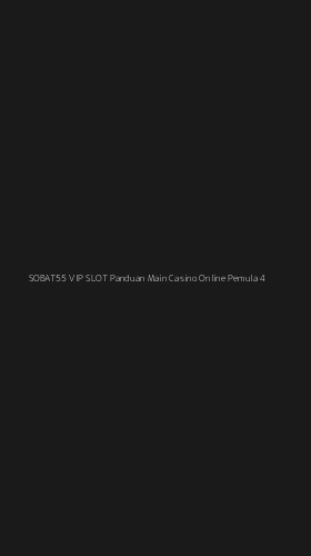 Tampilan Antarmuka Aplikasi Sobat55 Vip Slot Panduan Main Casino Online Pemula - 4