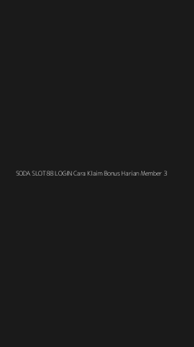 Tampilan Antarmuka Aplikasi Soda Slot88 Login Cara Klaim Bonus Harian Member - 3