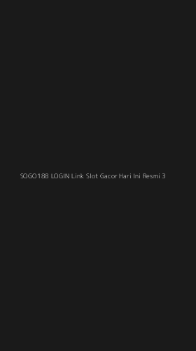 Tampilan Antarmuka Aplikasi Sogo188 Login Link Slot Gacor Hari Ini Resmi - 3