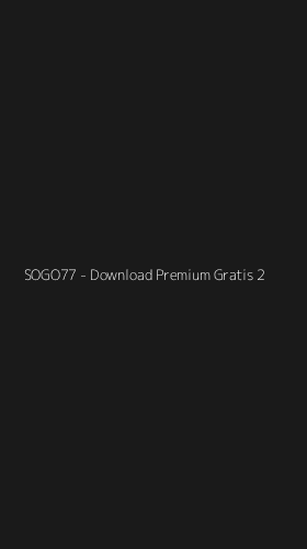 Tampilan Antarmuka Aplikasi SOGO77 - Download Premium Gratis - 2
