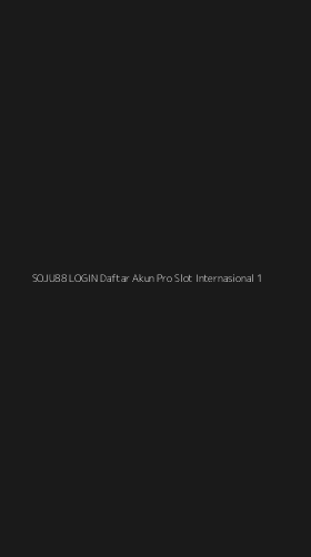 Tampilan Antarmuka Aplikasi Soju88 Login Daftar Akun Pro Slot Internasional - 1