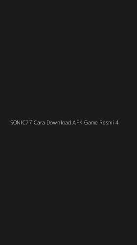 Tampilan Antarmuka Aplikasi Sonic77 Cara Download Apk Game Resmi - 4
