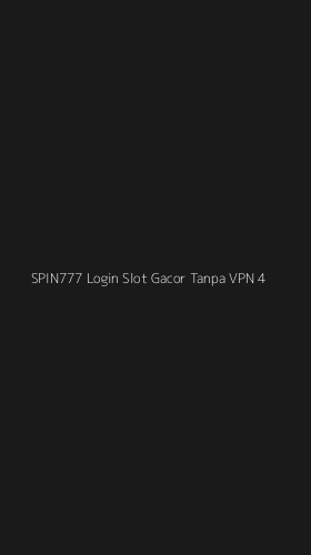 Tampilan Antarmuka Aplikasi Spin777 Login Slot Gacor Tanpa Vpn - 4