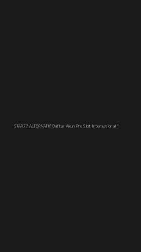 Tampilan Antarmuka Aplikasi Star77 Alternatif Daftar Akun Pro Slot Internasional - 1