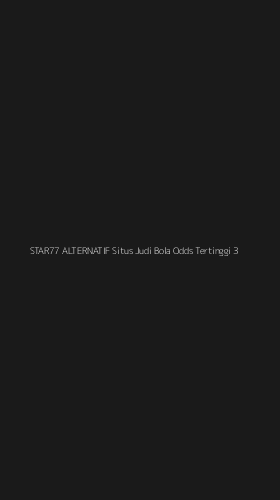 Tampilan Antarmuka Aplikasi Star77 Alternatif Situs Judi Bola Odds Tertinggi - 3
