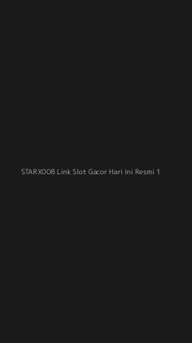Tampilan Antarmuka Aplikasi Starx008 Link Slot Gacor Hari Ini Resmi - 1