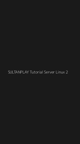 Tampilan Antarmuka Aplikasi Sultanplay Tutorial Server Linux - 2
