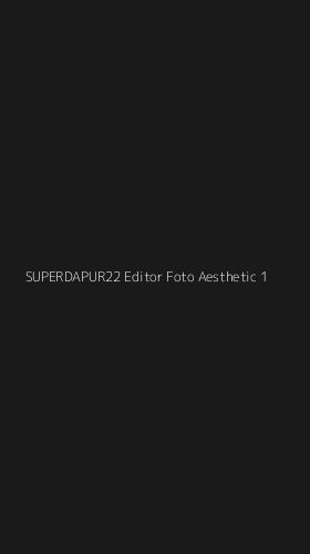 Tampilan Antarmuka Aplikasi Superdapur22 Editor Foto Aesthetic - 1