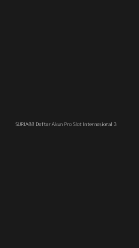 Tampilan Antarmuka Aplikasi Suria88 Daftar Akun Pro Slot Internasional - 3