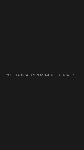 Tampilan Antarmuka Aplikasi Sweet Bonanza Candyland Musik Lite Terbaru - 2