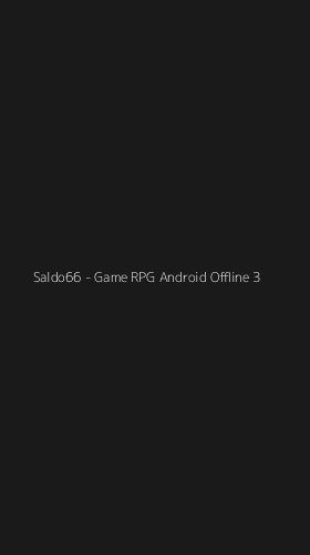 Tampilan Antarmuka Aplikasi Saldo66 - Game RPG Android Offline - 3