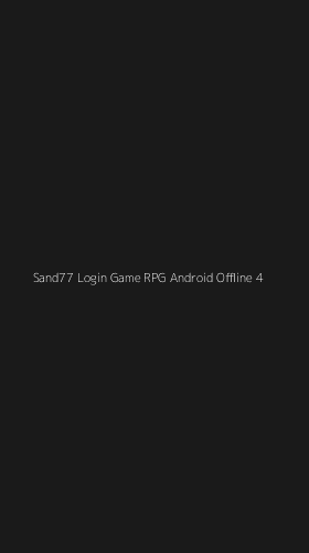 Tampilan Antarmuka Aplikasi Sand77 Login Game Rpg Android Offline - 4