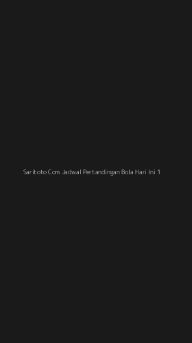 Tampilan Antarmuka Aplikasi Saritoto Com Jadwal Pertandingan Bola Hari Ini - 1