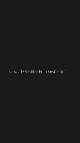 Tampilan Antarmuka Aplikasi Satset 138 Editor Foto Aesthetic - 1