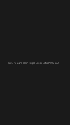 Tampilan Antarmuka Aplikasi Satu77 Cara Main Togel Colok Jitu Pemula - 2
