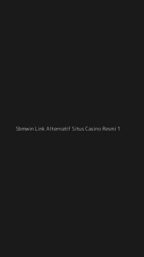 Tampilan Antarmuka Aplikasi Sbmwin Link Alternatif Situs Casino Resmi - 1