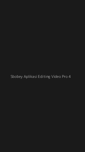 Tampilan Antarmuka Aplikasi Sbobey Aplikasi Editing Video Pro - 4