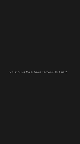 Tampilan Antarmuka Aplikasi Sc108 Situs Multi Game Terbesar Di Asia - 2