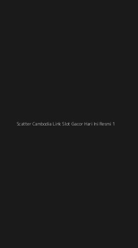 Tampilan Antarmuka Aplikasi Scatter Cambodia Link Slot Gacor Hari Ini Resmi - 1