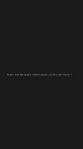 Tampilan Antarmuka Aplikasi Selamat Anda Mendapatkan Hadiah Kumpulan Link Situs Game Populer - 4