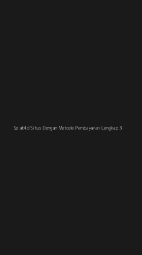 Tampilan Antarmuka Aplikasi Selat4d Situs Dengan Metode Pembayaran Lengkap - 3