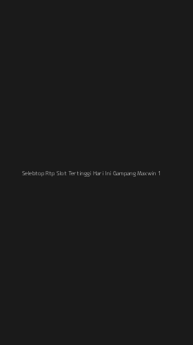 Tampilan Antarmuka Aplikasi Selebtop Rtp Slot Tertinggi Hari Ini Gampang Maxwin - 1