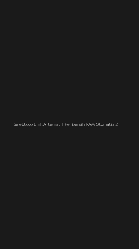 Tampilan Antarmuka Aplikasi Selebtoto Link Alternatif Pembersih Ram Otomatis - 2