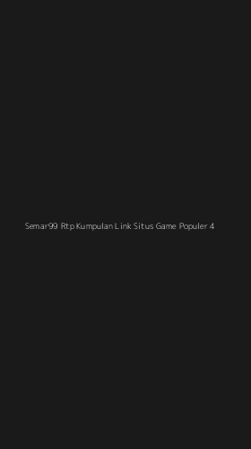 Tampilan Antarmuka Aplikasi Semar99 Rtp Kumpulan Link Situs Game Populer - 4