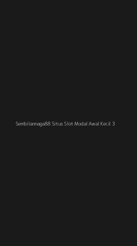Tampilan Antarmuka Aplikasi Sembilannaga88 Situs Slot Modal Awal Kecil - 3