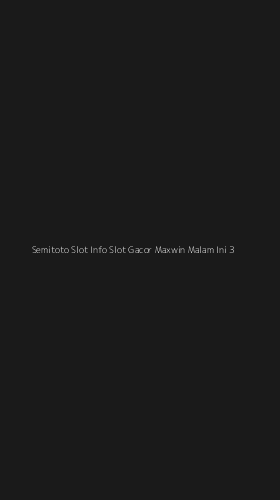Tampilan Antarmuka Aplikasi Semitoto Slot Info Slot Gacor Maxwin Malam Ini - 3