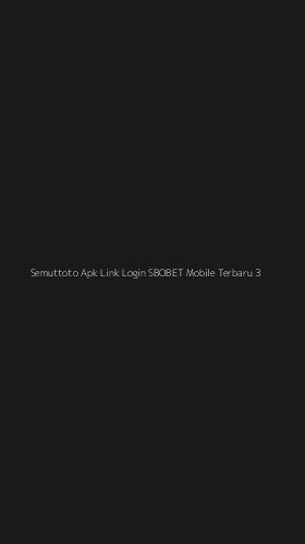 Tampilan Antarmuka Aplikasi Semuttoto Apk Link Login Sbobet Mobile Terbaru - 3