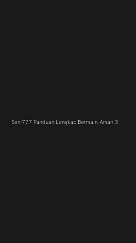 Tampilan Antarmuka Aplikasi Seni777 Panduan Lengkap Bermain Aman - 3