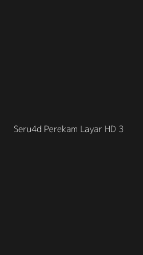 Tampilan Antarmuka Aplikasi Seru4d Perekam Layar Hd - 3