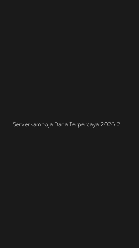 Tampilan Antarmuka Aplikasi Serverkamboja Dana Terpercaya 2026 - 2