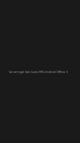Tampilan Antarmuka Aplikasi Servertogel Apk Game Rpg Android Offline - 3