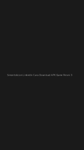 Tampilan Antarmuka Aplikasi Simontokcom Linkedin Cara Download Apk Game Resmi - 3