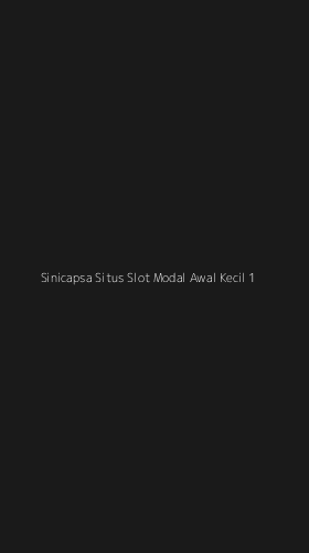 Tampilan Antarmuka Aplikasi Sinicapsa Situs Slot Modal Awal Kecil - 1