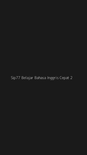 Tampilan Antarmuka Aplikasi Sip77 Belajar Bahasa Inggris Cepat - 2