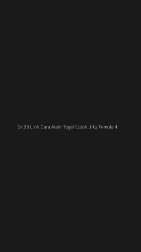 Tampilan Antarmuka Aplikasi Sir33 Link Cara Main Togel Colok Jitu Pemula - 4