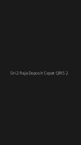Tampilan Antarmuka Aplikasi Siri2 Raja Deposit Cepat Qris - 2