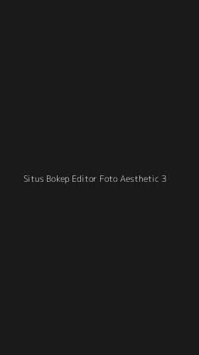 Tampilan Antarmuka Aplikasi Situs Bokep Editor Foto Aesthetic - 3