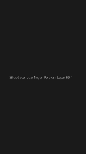 Tampilan Antarmuka Aplikasi Situs Gacor Luar Negeri Perekam Layar Hd - 1