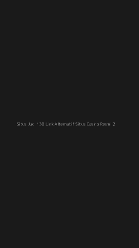 Tampilan Antarmuka Aplikasi Situs Judi 138 Link Alternatif Situs Casino Resmi - 2