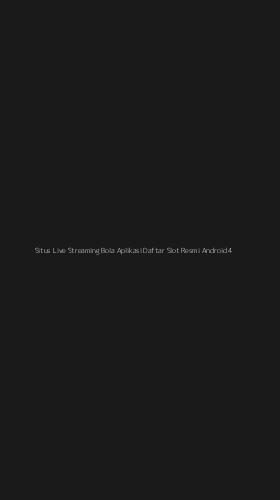 Tampilan Antarmuka Aplikasi Situs Live Streaming Bola Aplikasi Daftar Slot Resmi Android - 4